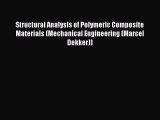 [Read Book] Structural Analysis of Polymeric Composite Materials (Mechanical Engineering (Marcel