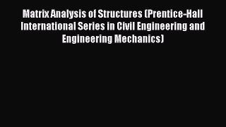 [Read Book] Matrix Analysis of Structures (Prentice-Hall International Series in Civil Engineering