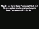 [Read Book] Adaptive and Digital Signal Processing With Digital Filtering Applications (International