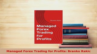 PDF  Managed Forex Trading for Profits Branko Rakic Ebook