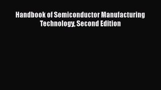 [Read Book] Handbook of Semiconductor Manufacturing Technology Second Edition  EBook