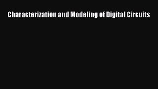[Read Book] Characterization and Modeling of Digital Circuits  Read Online