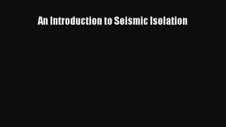 [Read Book] An Introduction to Seismic Isolation  EBook