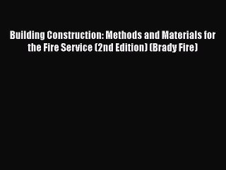 [Read Book] Building Construction: Methods and Materials for the Fire Service (2nd Edition)