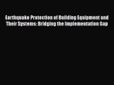 [Read Book] Earthquake Protection of Building Equipment and Their Systems: Bridging the Implementation
