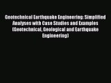 [Read Book] Geotechnical Earthquake Engineering: Simplified Analyses with Case Studies and