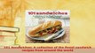 PDF  101 Sandwiches A collection of the finest sandwich recipes from around the world Download Online