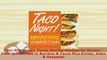 PDF  Taco Night 101 FiestaWorthy Recipes for Dinnerfrom Quesadillas to Burritos  Tacos PDF Online