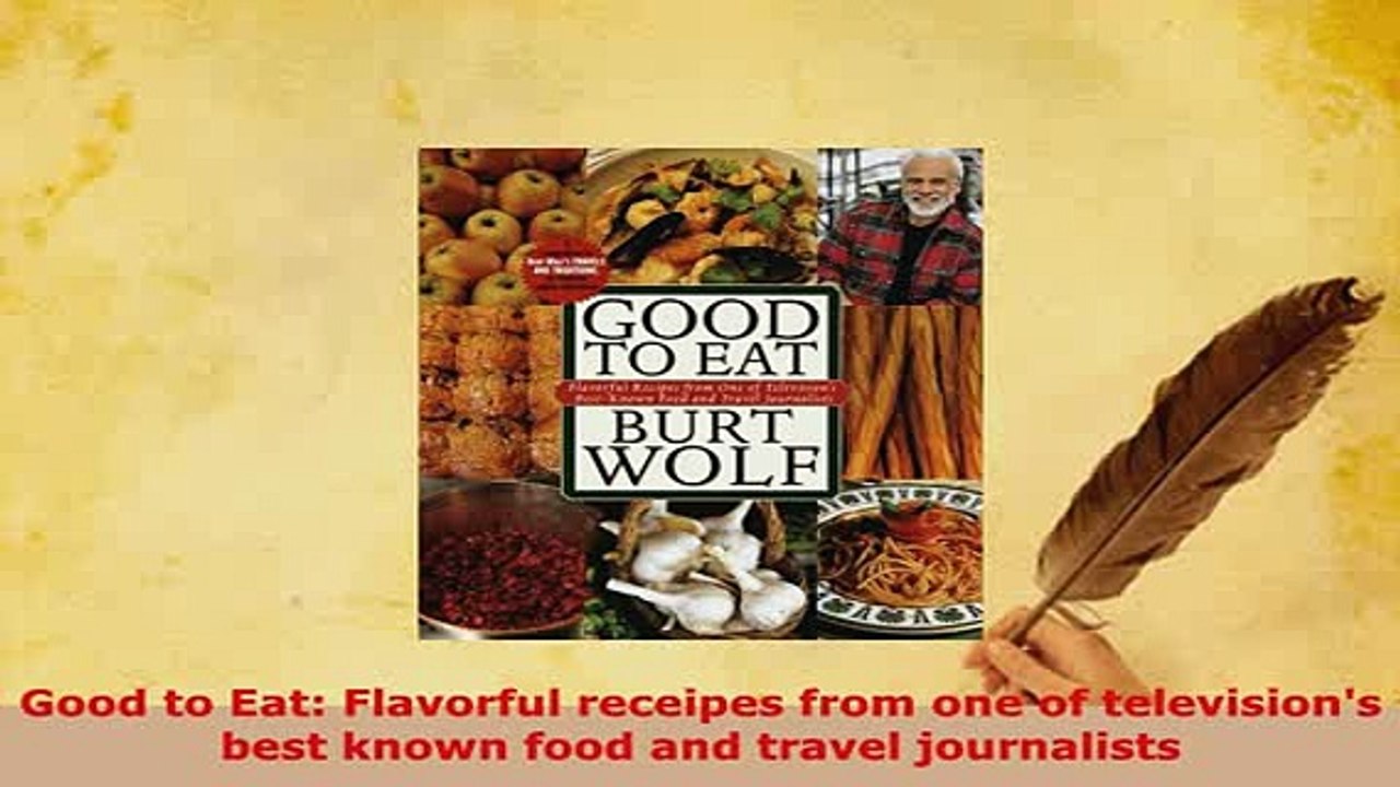Download  Good to Eat Flavorful receipes from one of televisions best known food and travel Download Online