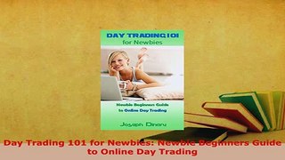 PDF  Day Trading 101 for Newbies Newbie Beginners Guide to Online Day Trading Read Online