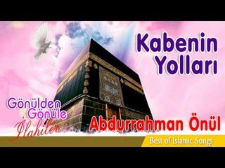 Abdurrahman Önül - Kabenin Yolları