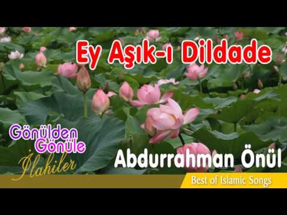 Abdurrahman Önül - Ey Aşıkı Dildade