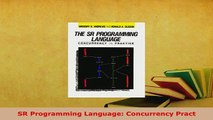 PDF  SR Programming Language Concurrency Pract Free Books