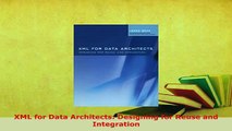 PDF  XML for Data Architects Designing for Reuse and Integration Free Books