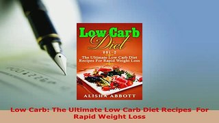 PDF  Low Carb The Ultimate Low Carb Diet Recipes  For Rapid Weight Loss Download Full Ebook