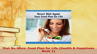 PDF  Diet No More Food Plan for Life Health  Happiness Book 1 Download Online