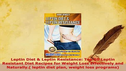 PDF  Leptin Diet  Leptin Resistance Top 50 Leptin　Resistant Diet Recipes for Weight Loss Free Books