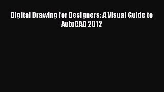 [Read Book] Digital Drawing for Designers: A Visual Guide to AutoCAD 2012  EBook