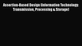 [Read Book] Assertion-Based Design (Information Technology: Transmission Processing & Storage)