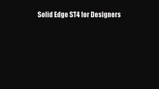 [Read Book] Solid Edge ST4 for Designers  EBook