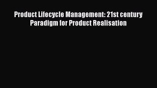 [Read Book] Product Lifecycle Management: 21st century Paradigm for Product Realisation  EBook