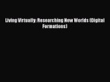 [Read Book] Living Virtually: Researching New Worlds (Digital Formations)  EBook