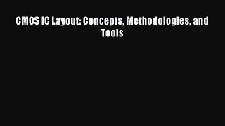 [Read Book] CMOS IC Layout: Concepts Methodologies and Tools  EBook