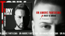 Tony Ferreri Ft. Rosy D Angiò - Un Amore Fantasma