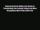 [Read Book] Unleash the Artist Within: Four Weeks to Transforming Your Creative Talents Into