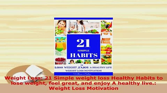 Download Weight Loss 21 Simple weight loss Healthy Habits to lose weight feel great and enjoy A Download Online