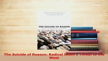 Read  The Suicide of Reason Radical Islams Threat to the West PDF Free