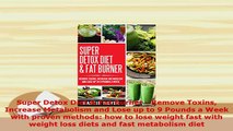 Download  Super Detox Diet  Fat Burner  Remove Toxins Increase Metabolism and Lose up to 9 Pounds PDF Online