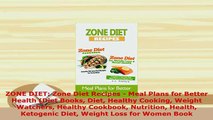 Download  ZONE DIET Zone Diet Recipes  Meal Plans for Better Health Diet Books Diet Healthy Read Online