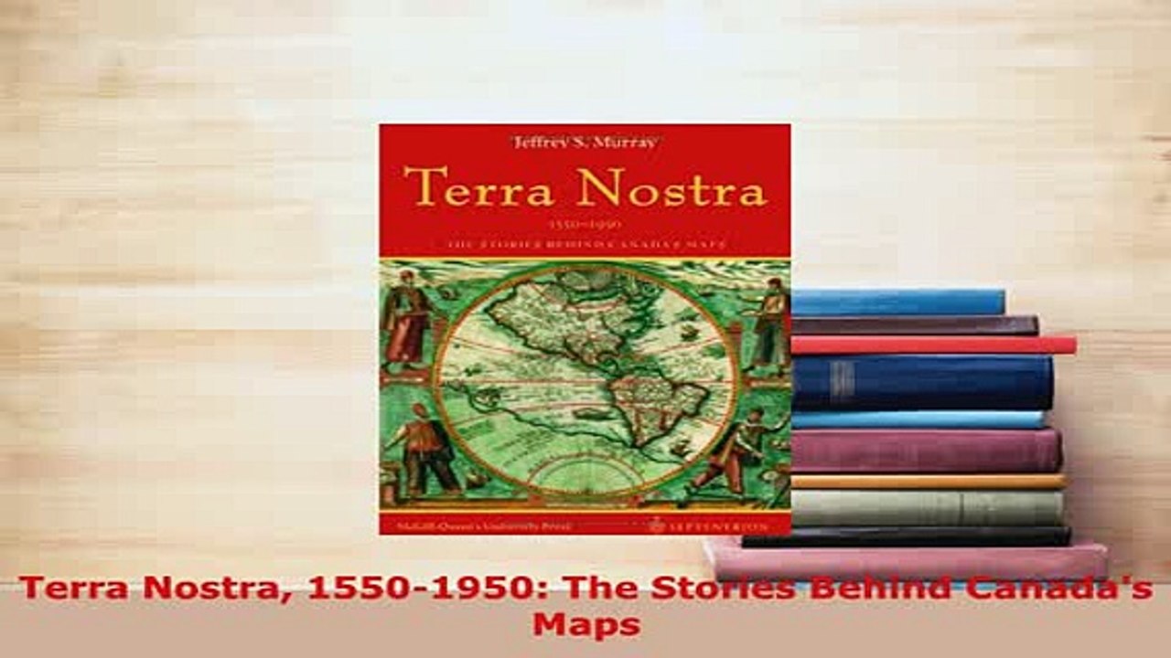 PDF  Terra Nostra 15501950 The Stories Behind Canadas Maps Read Full Ebook