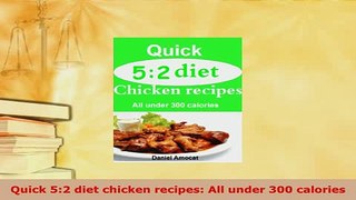 Download  Quick 52 diet chicken recipes All under 300 calories PDF Full Ebook