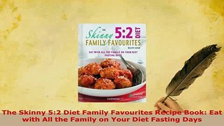 Download  The Skinny 52 Diet Family Favourites Recipe Book Eat with All the Family on Your Diet Read Online