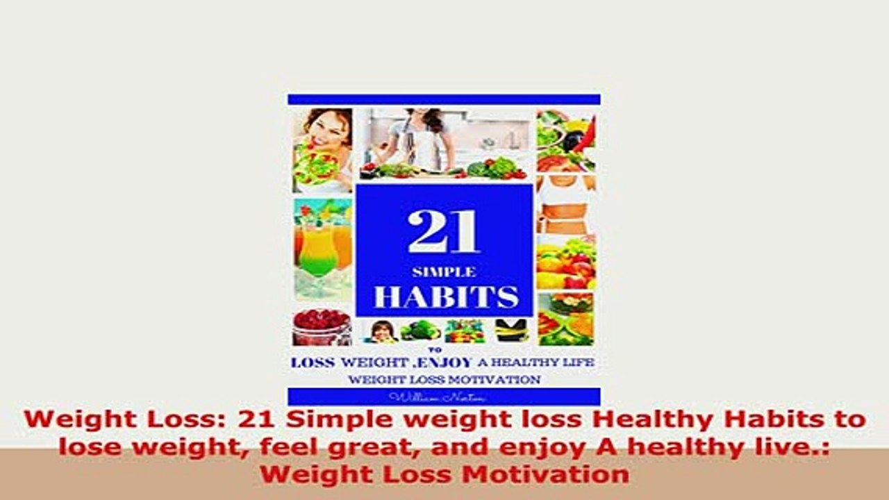 Download  Weight Loss 21 Simple weight loss Healthy Habits to lose weight feel great and enjoy A Download Online