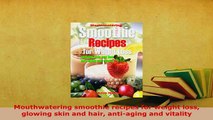 PDF  Mouthwatering smoothie recipes for weight loss glowing skin and hair antiaging and PDF Full Ebook