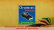Download  Chromecast Manual Supercharge Your Google Chromecast Experience Free Books