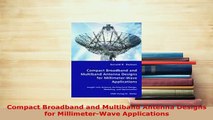 PDF  Compact Broadband and Multiband Antenna Designs for MillimeterWave Applications Free Books