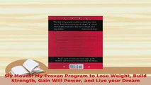 Download  Sly Moves My Proven Program to Lose Weight Build Strength Gain Will Power and Live your Ebook