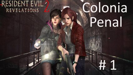 Resident Evil Revelations 2 # Episodio 1 - "Colonia Penal" # Let´s play