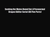 PDF Seeking Her Mates Boxed Set: A Paranormal Dragon Shifter Serial (All Five Parts)  EBook
