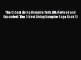 Download The Oldest Living Vampire Tells All: Revised and Expanded (The Oldest Living Vampire