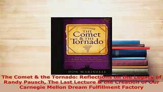 Download  The Comet  the Tornado Reflections on the Legacy of Randy Pausch The Last Lecture  the  EBook