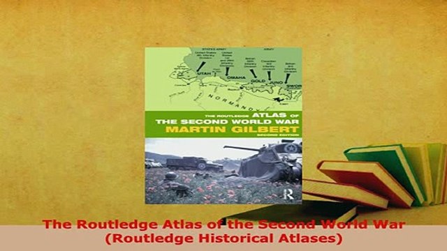 PDF The Routledge Atlas of the Second World War Routledge Historical Atlases Download Full Ebook