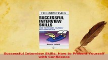 PDF  Successful Interview Skills How to Present Yourself with Confidence Read Full Ebook