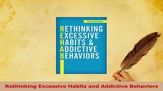 Read  Rethinking Excessive Habits and Addictive Behaviors Ebook Free