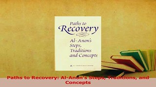 Read  Paths to Recovery AlAnons Steps Traditions and Concepts Ebook Free