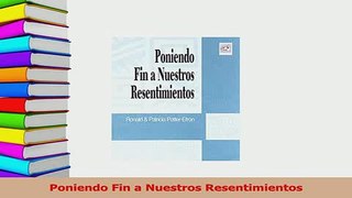 Download  Poniendo Fin a Nuestros Resentimientos PDF Free